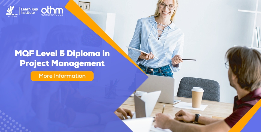 MQF Level 5 Diploma in Project Management Ofqual no:610/1780/2