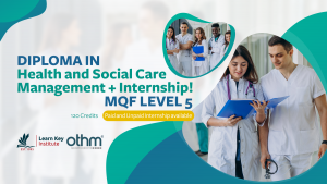 MQF Level 5 / UK Level 4 Diploma in Health and Social Care Management Ofqual no: 603/6384/5